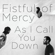 Fistful of Mercy, As I Call You Down (CD)