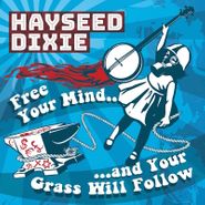 Hayseed Dixie, Free Your Mind And Your Grass Will Follow [Record Store Day Clear Vinyl] (LP)