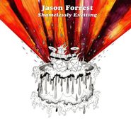 Jason Forrest, Shamelessly Exciting [Import] (CD)