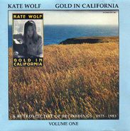 Kate Wolf, Gold In California: A Retrospective Of Recordings 1975-1985, Vol. 1 & 2 (CD)