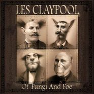 Les Claypool, Of Fungi & Foe (CD)