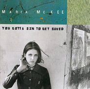 Maria McKee, You Gotta Sin To Get Saved (CD)
