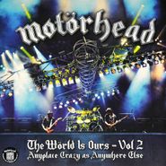 Motörhead, The Wörld Is Ours - Vol 2: Anyplace Crazy As Anywhere Else [Deluxe Edition] (CD)