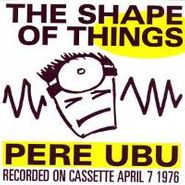 Pere Ubu, The Shape of Things (CD)