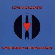 Love And Rockets, Seventh Dream Of Teenage Heaven [200 Gram Vinyl] (LP)