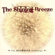 Slowdive, The Shining Breeze: The Slowdive Anthology [Import] (CD)