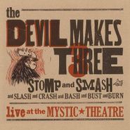 The Devil Makes Three, Stomp And Smash: Live At The Mystic Theatre (CD)
