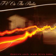 TV On The Radio, Desperate Youth, Blood Thirsty Babes (CD)