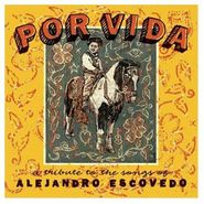 Various Artists, Por Vida: A Tribute To The Songs of Alejandro Escovedo (CD)