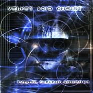 Velvet Acid Christ, Twisted Thought Generator (CD)
