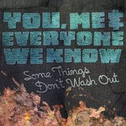 You, Me & Everyone We Know, Some Things Don't Wash Out (CD)