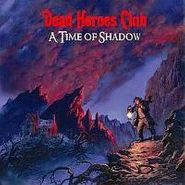Dead Heroes Club, A Time of Shadow (CD)