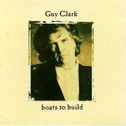 Guy Clark, Boats to Build (CD)
