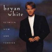 Bryan White, Between Now And Forever (CD)