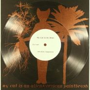 My Cat Is An Alien, My Cat Is An Alien / Corsican Paintbrush [Split] (10")