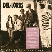 The Del Lords, Based on a True Story