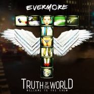 Evermore, Truth Of The World: Welcome To The Show (CD)