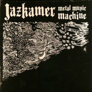 Jazkamer, Metal Music Machine (LP)