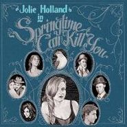 Jolie Holland, Springtime Can Kill You (CD)