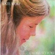 Kate Wolf, Close To You (CD)