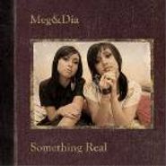 Meg & Dia, Something Real (CD)