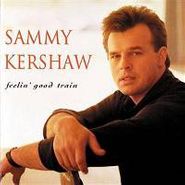 Sammy Kershaw, Feelin' Good Train (CD)