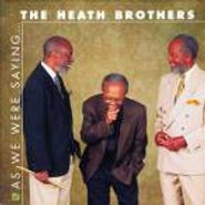 Heath Brothers, As We Were Saying (CD)