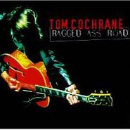Tom Cochrane, Ragged Ass Road (CD)