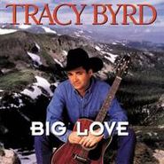 Tracy Byrd, Big Love (CD)