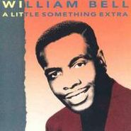 William Bell, A Little Something Extra (CD)