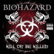 Biohazard, Kill Or Be Killed (CD)