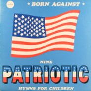 Born Against, Nine Patriotic Hymns For Children (LP)
