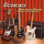 The Echoes, When Guitars Ruled: Tribute To (CD)