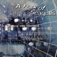 A Flock Of Seagulls, Greatest Hits Remixed (CD)