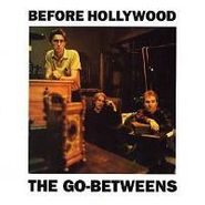 The Go-Betweens, Before Hollywood + Rarities (CD)