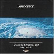 Grundman, We Are The Forthcoming Past Ta (CD)