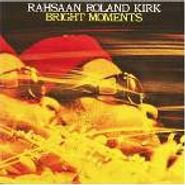 Rahsaan Roland Kirk, Bright Moments (CD)