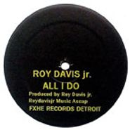Roy Davis Jr., All I Do / Da-Teys (12")