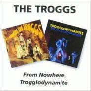 The Troggs, From Nowhere / Trogglodynamite (CD)