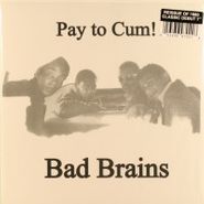 Bad Brains, Pay To Cum / Stay Close To Me (7")