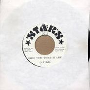 Luciano, Where Should There Be Love (7")