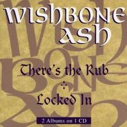 Wishbone Ash, There's The Rub / Locked In (CD)