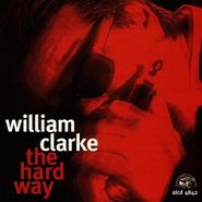 William Clarke, The Hard Way (CD)