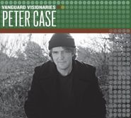 Peter Case, Vanguard Visionaries