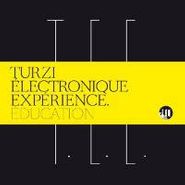Turzi Électronique Expérience, Education (CD)