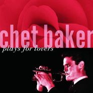 Chet Baker, Chet Baker Plays for Lovers (CD)