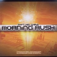 That Kid Chris, Morning Rush (CD)