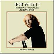 Bob Welch, His Fleetwood Mac Years & Beyo (CD)