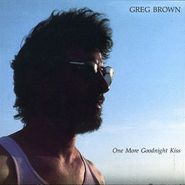 Greg Brown, One More Goodnight Kiss