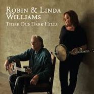 Robin & Linda Williams, These Old Dark Hills (CD)